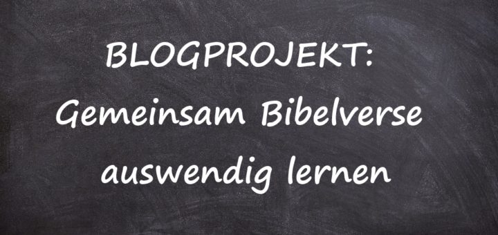 Blogprojekt Gemeinsam Bibelverse auswendig lernen