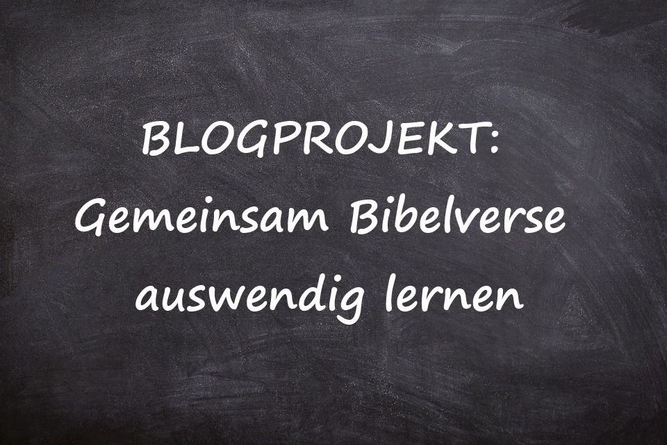 Blogprojekt Gemeinsam Bibelverse auswendig lernen